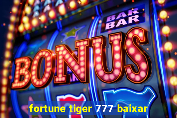 fortune tiger 777 baixar